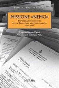 Missione 'Nemo'. Un'operazione segreta della Resistenza militare italiana (1944-1945)