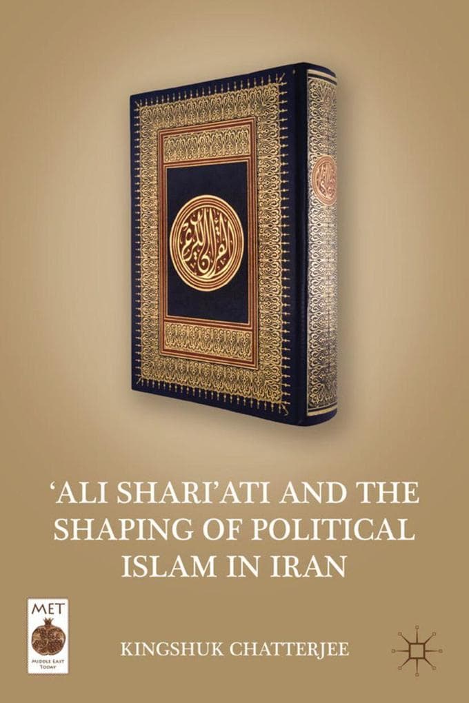 'ali Shari'ati and the Shaping of Political Islam in Iran