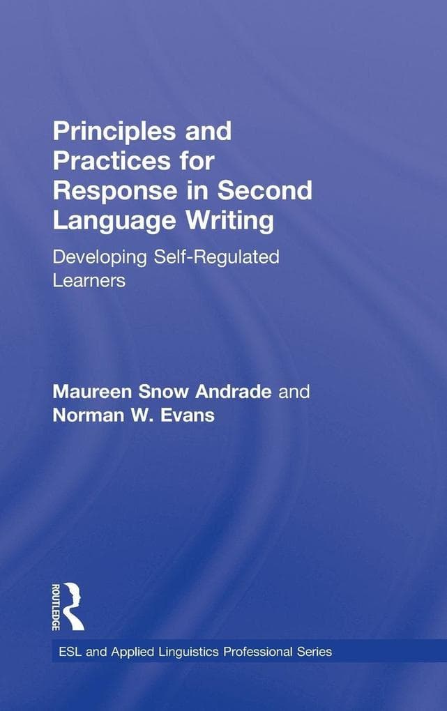 Principles and Practices for Response in Second Language Writing