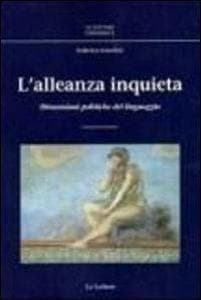L' alleanza inquieta. Dimensioni politiche del linguaggio