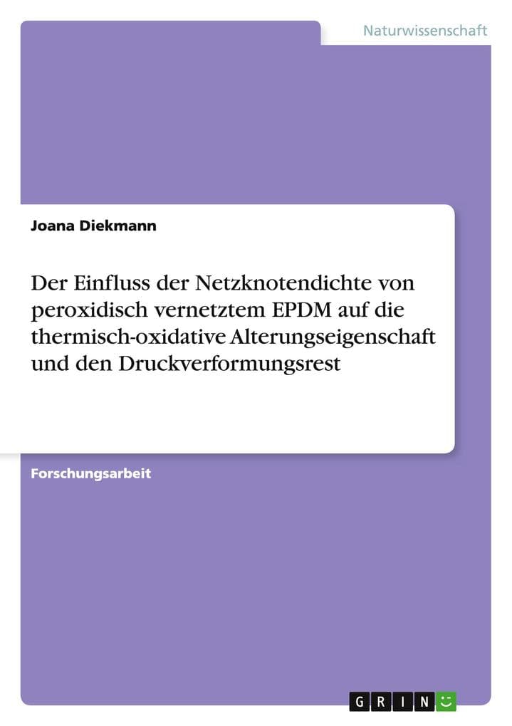 Der Einfluss der Netzknotendichte von peroxidisch vernetztem EPDM auf die thermisch-oxidative Alterungseigenschaft und den Druckverformungsrest