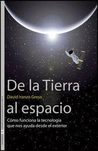 De la Tierra al Espacio : cómo funciona la tecnología que nos ayuda desde el exterior