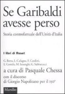 Se Garibaldi avesse perso. Storia controfattuale dell'Unità d'Italia