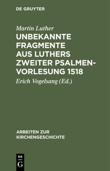Unbekannte Fragmente aus Luthers zweiter Psalmenvorlesung 1518