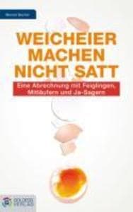 Weicheier machen nicht satt