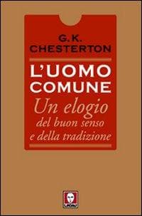L' uomo comune. Un elogio del buon senso e della tradizione