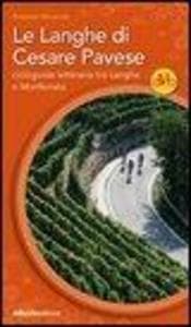 Le Langhe di Cesare Pavese. Cicloguida letteraria tra Langhe e Monferrato