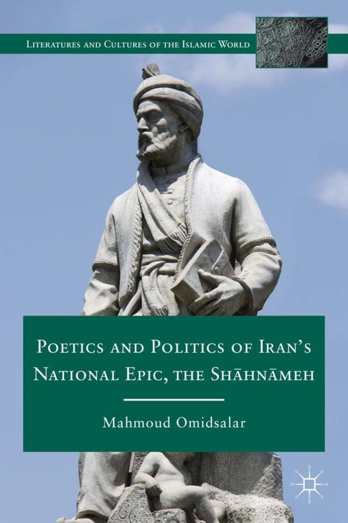 Poetics and Politics of Iran's National Epic, the Sh?hn?meh