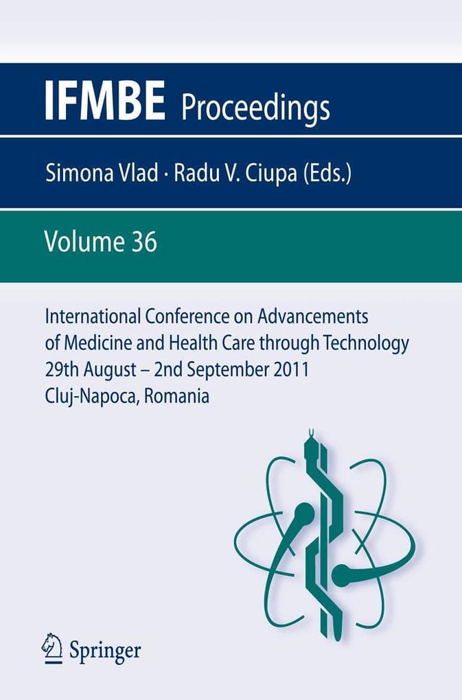 International Conference on Advancements of Medicine and Health Care through Technology; 29th August - 2nd September 2011, Cluj-Napoca, Romania