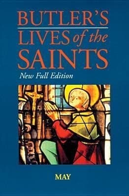 Butler's Lives of the Saints: May, Volume 5: New Full Edition