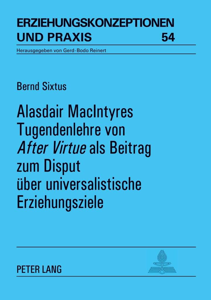 Alasdair MacIntyres Tugendenlehre von 'After Virtue' als Beitrag zum Disput über universalistische Erziehungsziele