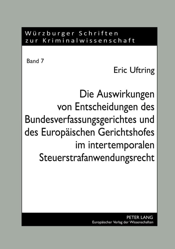 Die Auswirkungen von Entscheidungen des Bundesverfassungsgerichtes und des Europäischen Gerichtshofes im intertemporalen Steuerstrafanwendungsrecht