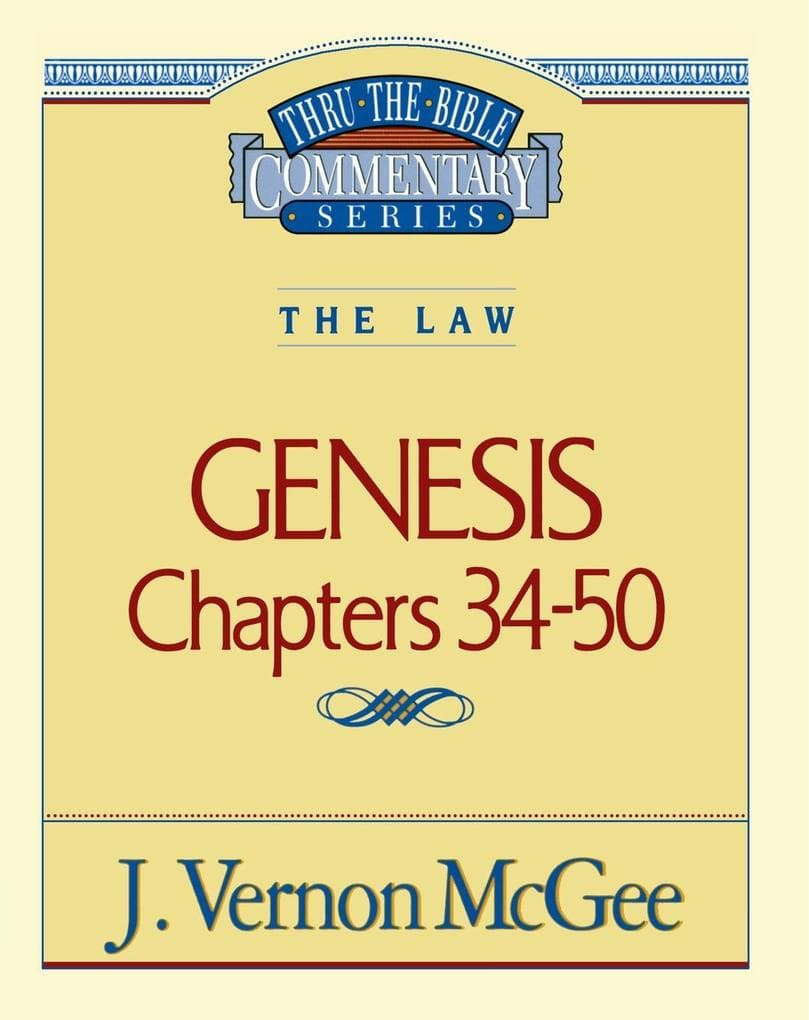 Thru the Bible Vol. 03: The Law (Genesis 34-50)