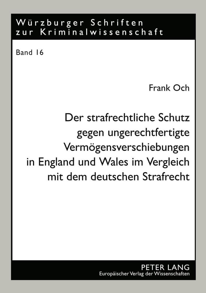 Der strafrechtliche Schutz gegen ungerechtfertigte Vermögensverschiebungen in England und Wales im Vergleich mit dem deutschen Strafrecht