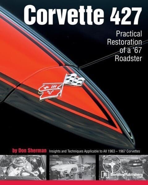 Corvette 427: Practical Restoration of a '67 Roadster