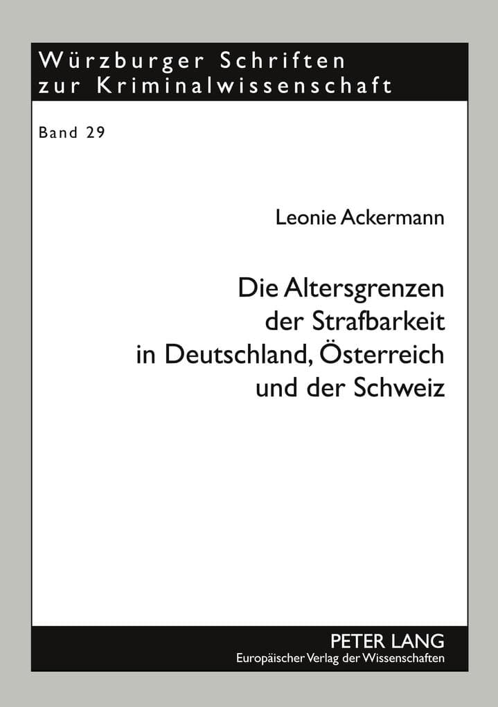 Die Altersgrenzen der Strafbarkeit in Deutschland, Österreich und der Schweiz