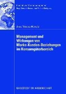 Management und Wirkungen von Marke-Kunden-Beziehungen im Konsumgüterbereich