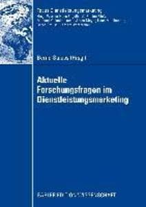 Aktuelle Forschungsfragen im Dienstleistungsmarketing