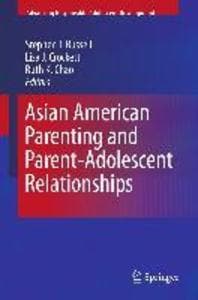 Asian American Parenting and Parent-Adolescent Relationships