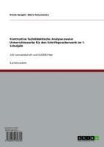 Kontrastive fachdidaktische Analyse zweier Unterrichtswerke für den Schriftspracherwerb im 1. Schuljahr