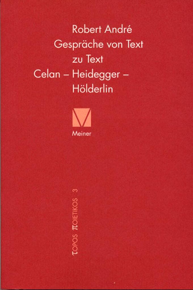 Gespräche von Text zu Text. Celan - Heidegger - Hölderlin