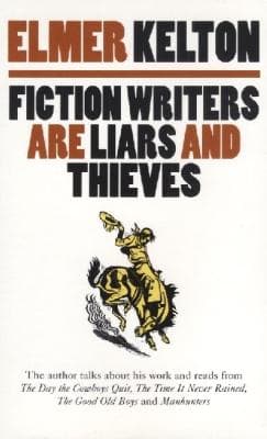 Fiction Writers Are Liars and Thieves