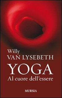Yoga. Al cuore dell'essere