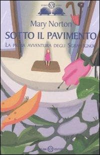 Norton, M: Sotto il pavimento. La saga degli Sgraffìgnoli
