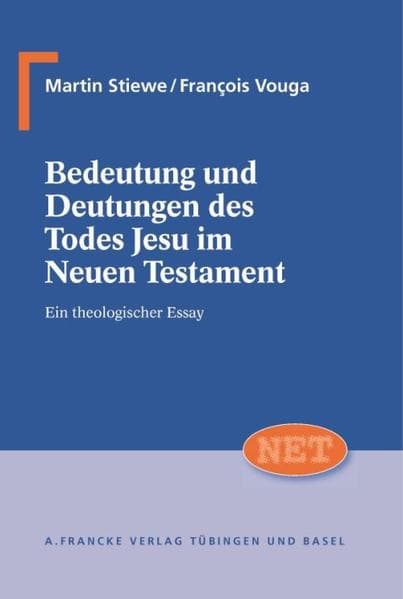 Bedeutung und Deutungen des Todes Jesu im Neuen Testament