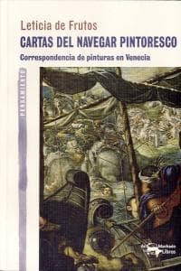 Cartas del navegar pintoresco : correspondencia de pinturas en Venecia