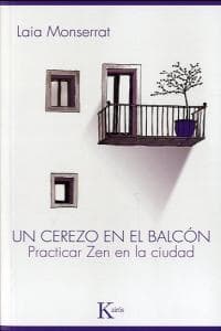 Un Cerezo En El Balcón: Practicar Zen En La Ciudad