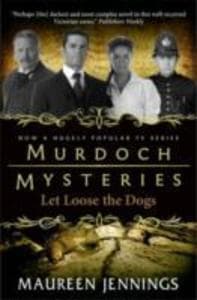 Murdoch Mysteries - Let Loose The Dogs