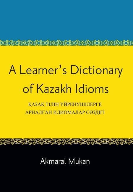 A Learner's Dictionary of Kazakh Idioms