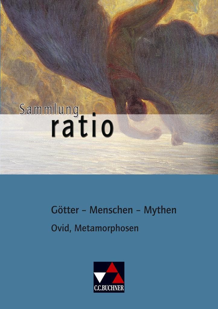 Ovid, Metamorphosen. Götter - Menschen - Mythen