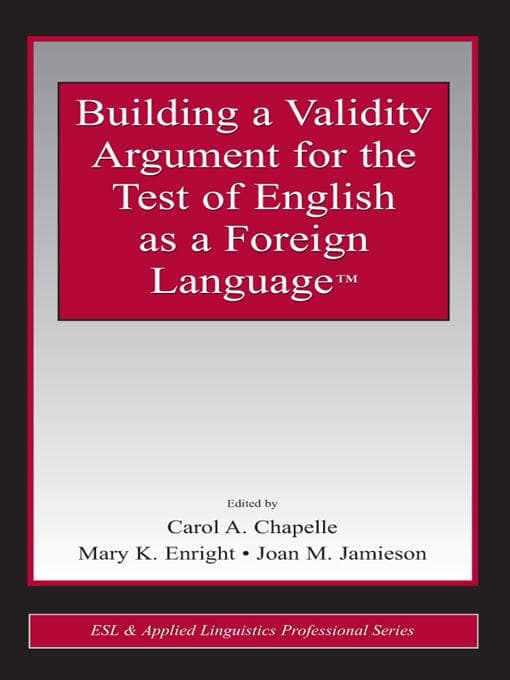 Building a Validity Argument for the Test of English as a Foreign Language(TM)
