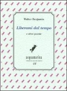 Liberami dal tempo e altre poesie