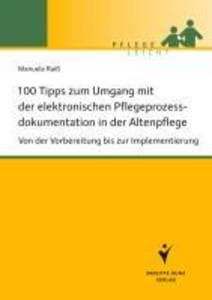 100 Tipps zum Umgang mit der elektronischen Pflegeprozessdokumentation in der Altenpflege