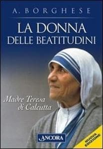 La donna delle beatitudini. Madre Teresa di Calcutta