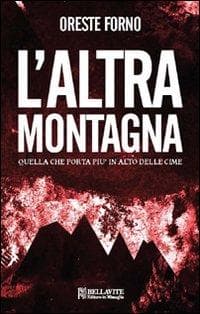 L' altra montagna. Quella che porta più in alto delle cime
