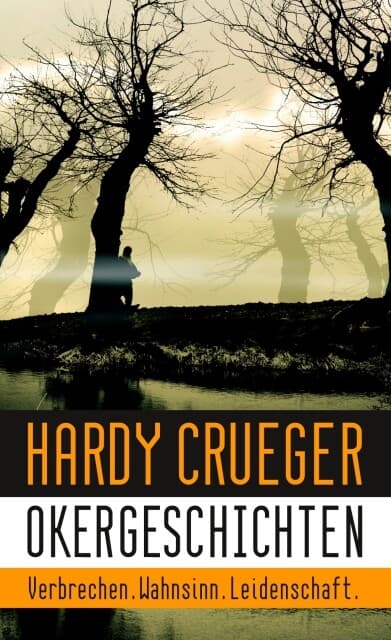 Okergeschichten - Verbrechen, Wahnsinn, Leidenschaft