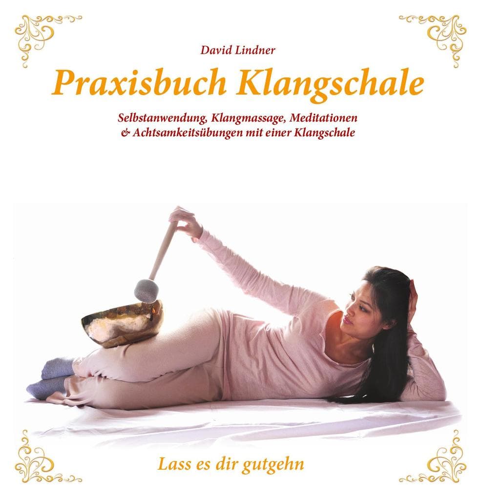 Praxisbuch Klangschale - Lass es dir gutgeht ...