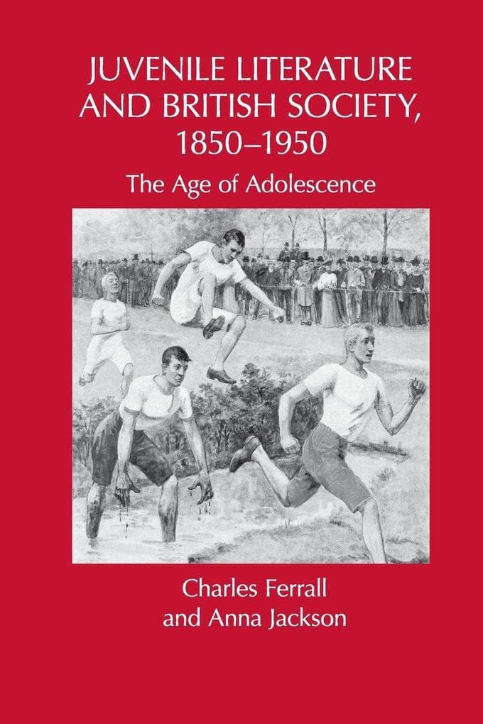 Juvenile Literature and British Society, 1850-1950