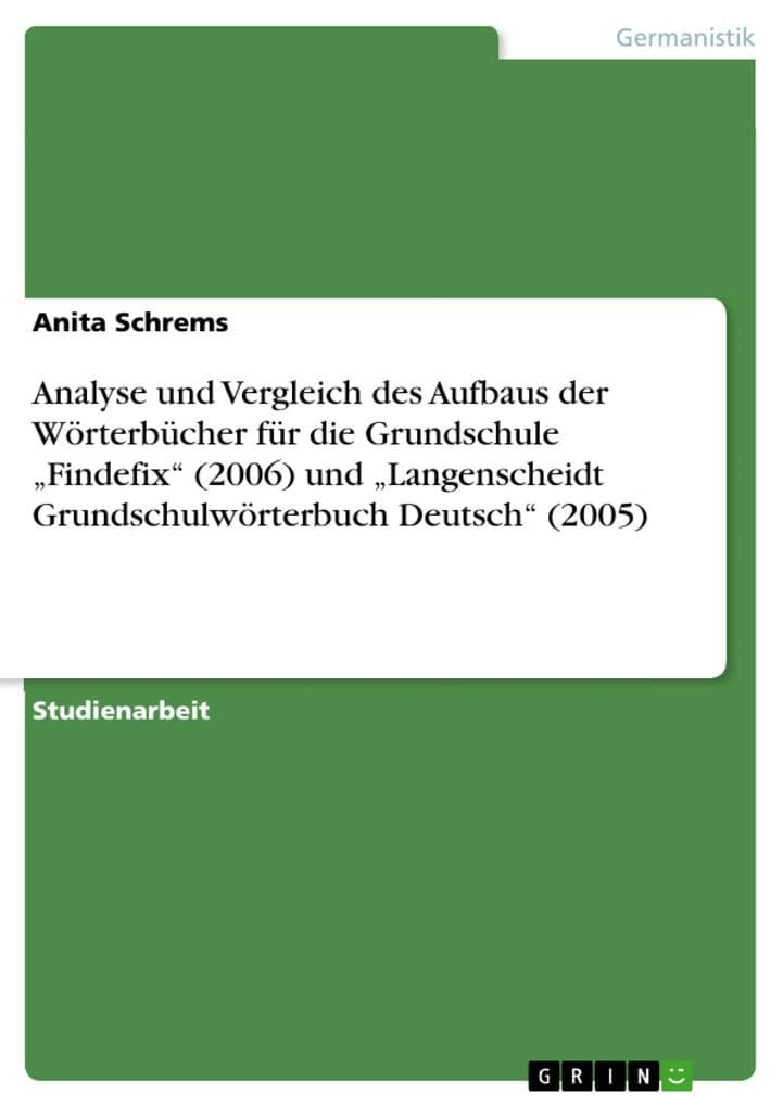 Analyse und Vergleich des Aufbaus der Wörterbücher für die Grundschule "Findefix" (2006) und "Langenscheidt Grundschulwörterbuch Deutsch" (2005)