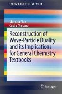 Reconstruction of Wave-Particle Duality and its Implications for General Chemistry Textbooks