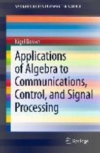 Applications of Algebra to Communications, Control, and Signal Processing