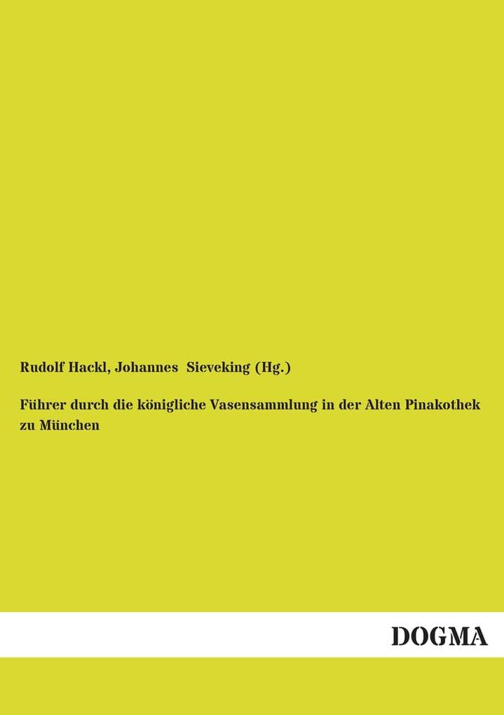 Führer durch die königliche Vasensammlung in der Alten Pinakothek zu München