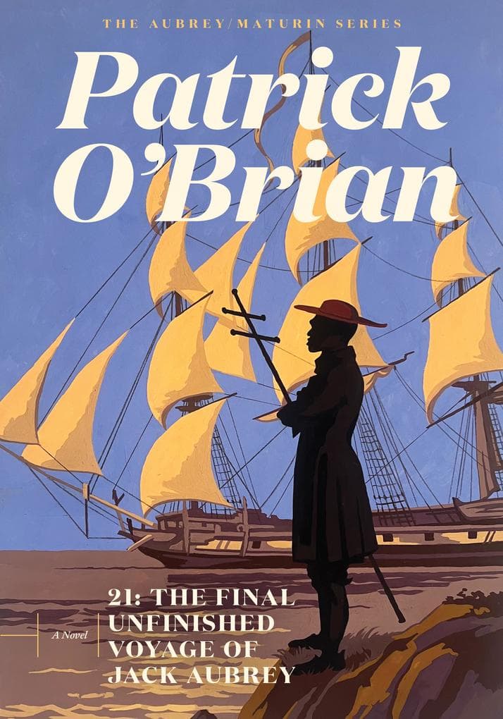 21: The Final Unfinished Voyage of Jack Aubrey (Vol. Book 21) (Aubrey/Maturin Novels)