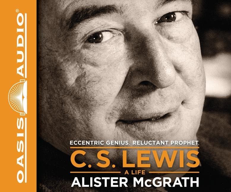 C. S. Lewis - A Life: Eccentric Genius, Reluctant Prophet