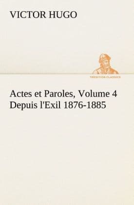 Actes et Paroles, Volume 4 Depuis l'Exil 1876-1885