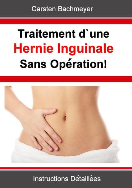 Traitement d'une Hernie Inguinale Sans Opération!